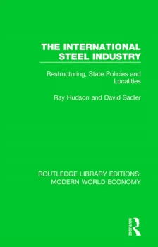 Image of The International Steel IndustryRestructuring State Policies and Localities