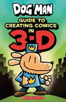 Image of Dog Man: Guide to Creating Comics in 3-D by Dav Pilkey