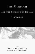 Image of iris murdoch and the search for human goodness