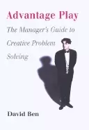 Image of advantage play the managers guide to creative problem solving