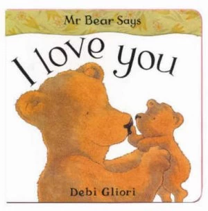 Image of Mr Bear Says I Love You by Debi Gliori Book