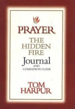 Image of Prayer the Hidden Fire Journal and Companion Guide by Tom Harpur Paperback