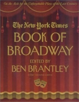 Image of The New York Times Book of Broadway by Ben Brantley Book