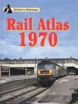 Image of Rail Atlas 1970 Hardback