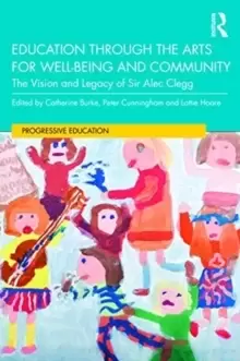 Image of Education through the Arts for Well-Being and Community : The Vision and Legacy of Sir Alec Clegg