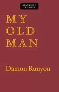 Image of My Old Man by Damon Runyon