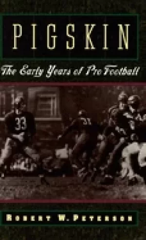 Image of pigskin the early years of pro football