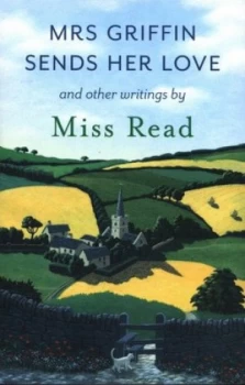 Image of Mrs Griffin Sends Her Love and Other Writings by Miss Read Paperback