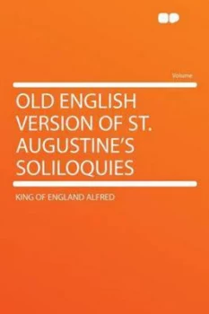 Image of Old English Version of St. Augustines Soliloquies by King of England Alfred Paperback