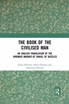Image of The Book of the Civilised ManAn English Translation of the Urbanus magnus of Daniel of Beccles