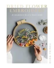 Image of Dried Flower Embroidery : An Introduction to the Art of Flowers on Tulle