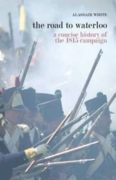 Image of The Road to Waterloo by Alasdair White Paperback