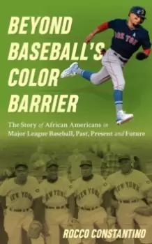 Image of Beyond Baseball's Color Barrier : The Story of African Americans in Major League Baseball, Past, Present, and Future