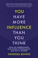 Image of you have more influence than you think how we underestimate our power of pe