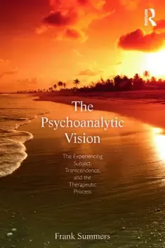 Image of The Psychoanalytic Vision The Experiencing Subject Transcendence and the Therapeutic Process
