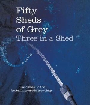 Image of Fifty Sheds of Grey by C. T. Grey Hardback