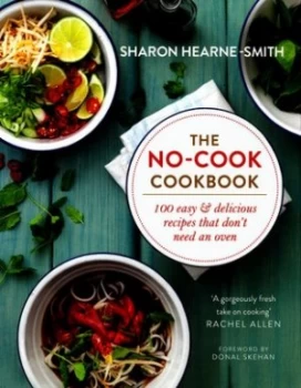 Image of The No-Cook Cookbook by Sharon Hearne-Smith Hardback