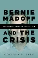 Image of bernie madoff and the crisis the public trial of capitalism