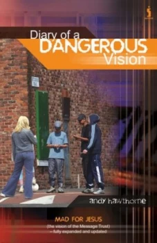 Image of Diary of a Dangerous Vision by Andy Hawthorne and Andy Hawthorne and Message Trust Paperback