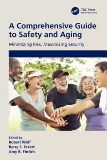 Image of A Comprehensive Guide to Safety and Aging : Minimizing Risk, Maximizing Security