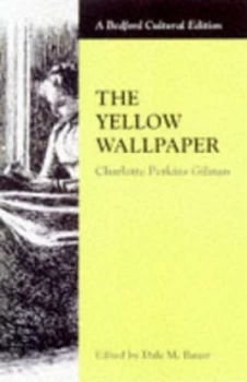 Image of The Yellow Wallpaper by Charlotte Perkins Gilman and Dale M Bauer Paperback