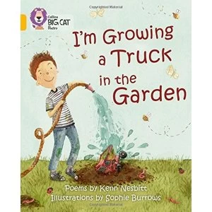 Image of I'm Growing a Truck in the Garden: Band 09/Gold (Collins Big Cat) by HarperCollins Publishers (Paperback, 2012)
