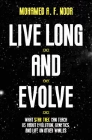 Image of live long and evolve what star trek can teach us about evolution genetics