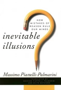 Image of Inevitable Illusions by Massimo Piattelli-Palmarini Hardback