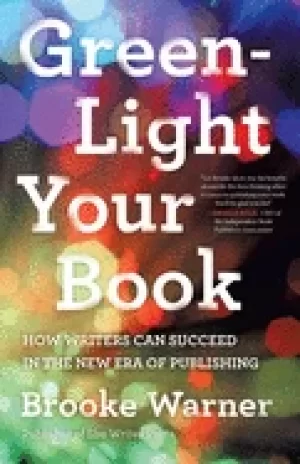 Image of green light your book how writers can succeed in the new era of publishing