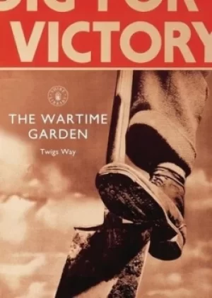 Image of The Wartime Garden by Twigs Way