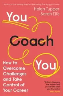 Image of You Coach You : The No. 1 Sunday Times Business Bestseller - How to Overcome Challenges and Take Control of Your Career