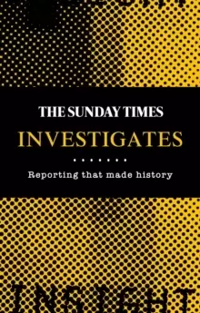 Image of The Sunday Times Investigates : Reporting That Made History