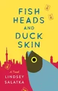 Image of fish heads and duck skin a novel