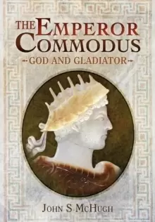 Image of Emperor Commodus: God and Gladiator