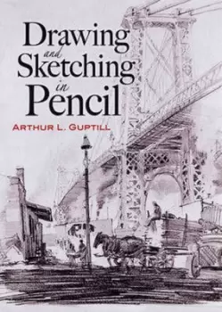 Image of Drawing and sketching in pencil by Arthur L Guptill
