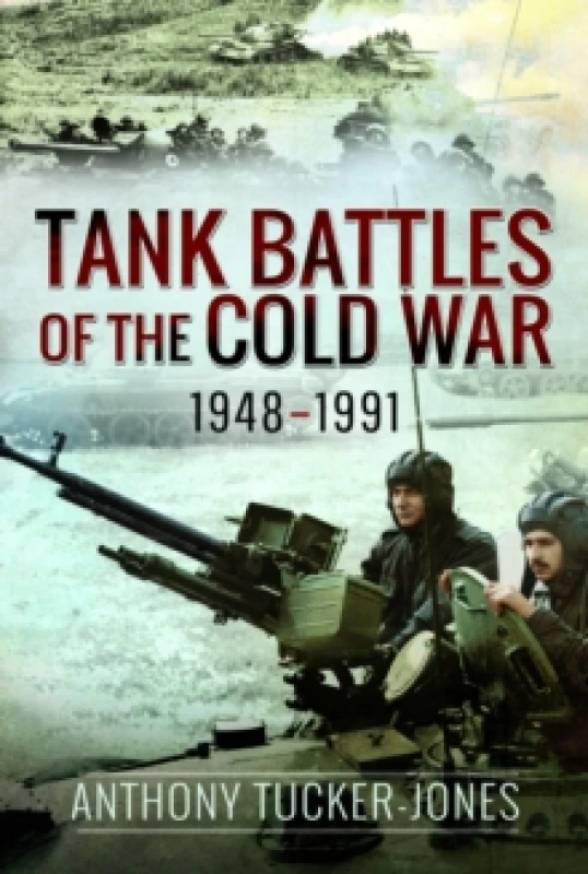 Image of Tank Battles of the Cold War, 19481991 Paperback / softback