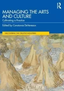 Image of Managing the Arts and Culture : Cultivating a Practice