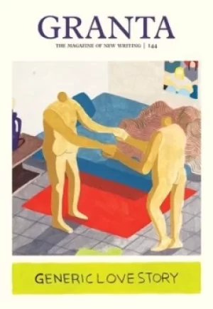Image of Granta 144 Generic love story by Sigrid Rausing