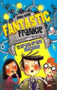 Image of Fantastic Frankie and the Brain-Drain Machine by Anna Kemp Book
