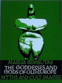 Image of The Goddesses and Gods of Old Europe by Marija Gimbutas Paperback