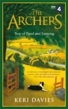 Image of The Archers Year Of Food and Farming : A celebration of Ambridge's most delicious produce, from the fields to the kitchens, with a side order of gossi