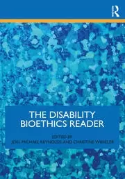Image of The Disability Bioethics Reader