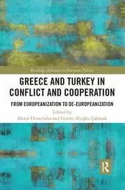 Image of Greece and Turkey in Conflict and Cooperation From Europeanization to De-Europeanization