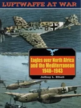 Image of Eagles over North Africa and the Mediterranean 1940-1943 by Jeffrey L Ethell