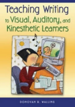 Image of Teaching Writing to Visual Auditory and Kinesthetic Learners by Donovan R. Walling Book