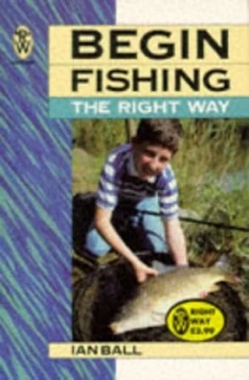 Image of Begin Fishing the Right Way by Ian Ball Paperback