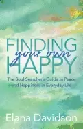 Image of finding your own happy the soul searchers guide to peace and happiness in e