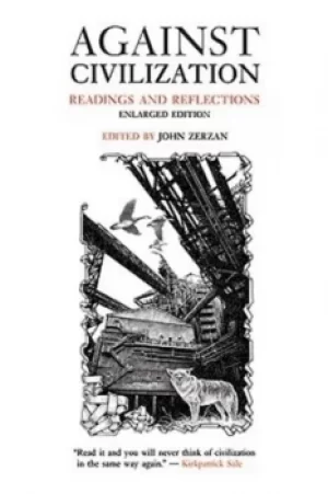 Image of Against civilization by John Zerzan