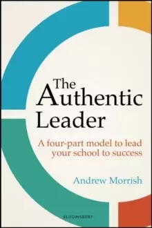 Image of The Authentic Leader : A four-part model to lead your school to success