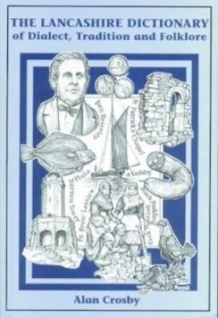 Image of Dictionary of Lancashire Dialect Tradition and Folklore by Alan Crosby Paperback